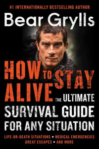 Bear Grylls — How to Stay Alive