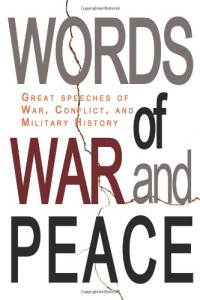 Lee Prescott — Words of War and Peace: Great Speeches of War, Conflict, and Military History