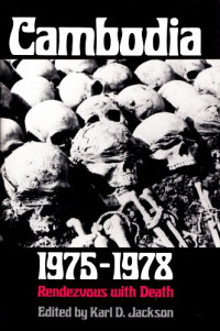 Jackson, Karl D — Cambodia, 1975-1978 : rendezvous with death