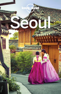 Lonely Planet, Thomas O'Malley, Phillip Tang — Lonely Planet Seoul
