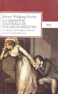 Johann Wolfgang Goethe — La missione teatrale di Wilhelm Meister