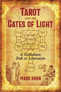 Mark Horn — Tarot and the Gates of Light: A Kabbalistic Path to Liberation
