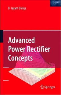 B. Jayant Baliga (auth.) — Advanced Power Rectifier Concepts