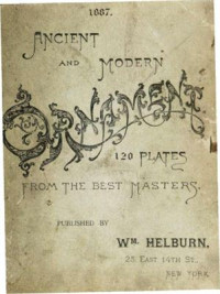 Helburn William. — Ancient and modern ornaments