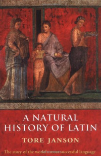 Tore Janson; Merethe Damsgaard Sørensen; Nigel Vincent — A Natural History of Latin