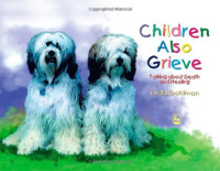 Linda Goldman — Children Also Grieve: Talking about Death and Healing