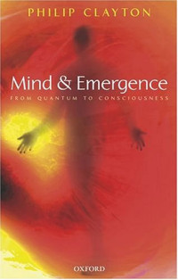 Philip Clayton — Mind and Emergence - From Quantum to Consciousness