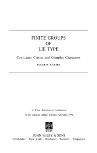 Carter, Roger W. — Finite groups of Lie type: conjugacy classes and complex characters