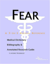 ICON Health Publications — Fear - A Medical Dictionary, Bibliography, and Annotated Research Guide to Internet References