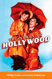 Philip Furia, Laurie Patterson — The Songs of Hollywood.