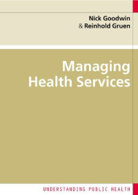 Nick Goodwin, Reinhold Gruen, Valerie Iles — Managing Health Services (Understanding Public Health)