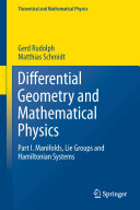 Rudolph, G. and Schmidt, M. — Differential Geometry and Mathematical Physics: Part I. Manifolds, Lie Groups and Hamiltonian Systems