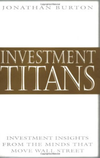 Jonathan Burton — Investment Titans: Investment Insights from the Minds that Move Wall Street