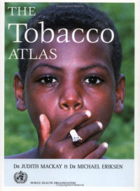 Judith MacKay, Michael P. Eriksen — The Tobacco Atlas