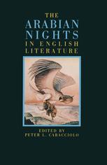Peter L. Caracciolo (eds.) — The Arabian Nights in English Literature: Studies in the Reception of The Thousand and One Nights into British Culture