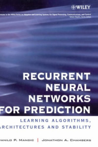 Danilo Mandic, Jonathon Chambers — Recurrent neural networks for prediction: learning algorithms, architectures, and stability