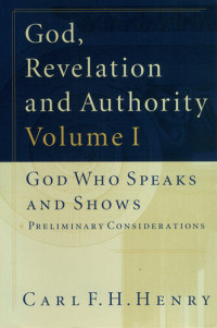 Carl F. H. Henry — God, Revelation and Authority
