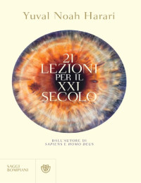 Yuval Noah Harari — 21 lezioni per il XXI secolo