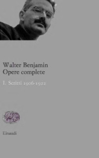 Walter Benjamin — Scritti 1906-1922 (Opere complete 1)