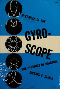 Richard F. Deimel — Mechanics of the gyroscope : the dynamics of rotation