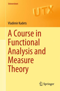 Vladimir Kadets — A Course in Functional Analysis and Measure Theory