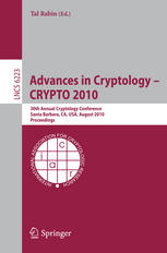 Zvika Brakerski, Shafi Goldwasser (auth.), Tal Rabin (eds.) — Advances in Cryptology – CRYPTO 2010: 30th Annual Cryptology Conference, Santa Barbara, CA, USA, August 15-19, 2010. Proceedings