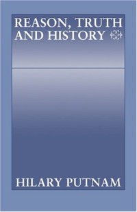Hilary Putnam — Reason, Truth and History