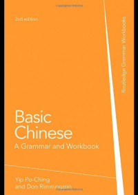 Yip Po-Ching, Don Rimmington, Zhang Xiaoming, Rachel Henson — Basic Chinese: A Grammar and Workbook (Grammar Workbooks)