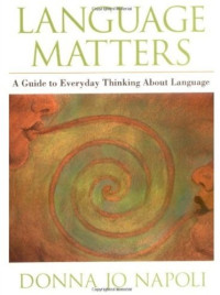 Donna Jo Napoli — Language Matters: A Guide to Everyday Questions About Language