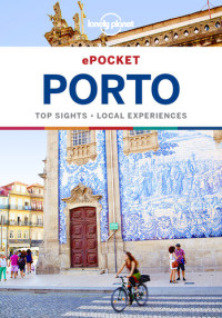 Lonely Planet, Kerry Christiani — Lonely Planet Pocket Porto, 2nd Edition
