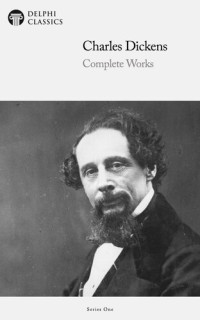 Charles Dickens — Delphi Complete Works of Charles Dickens (Illustrated) (Delphi Series One Book 2)