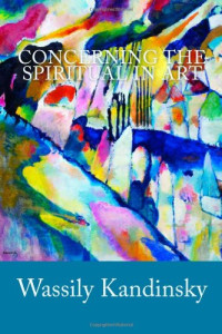 Wassily Kandinsky — Concerning the Spiritual in Art