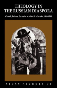 Aidan Nichols — Theology in the Russian Diaspora