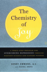 Henry Emmons, Rachel Kranz — The Chemistry of Joy: A Three-Step Program for Overcoming Depression Through Western Science and Eastern Wisdom