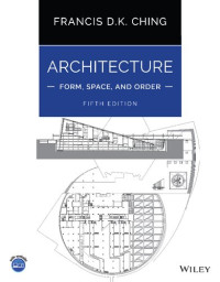 Francis D. K. Ching — Architecture: Form, Space, and Order-5th Edition