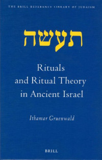 Ithamar Gruenwald — Rituals and Ritual Theory in Ancient Israel (Brill Reference Library of Judaism)