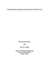 Harihara Parasuram & Childs Dara W., — Solving Problems in Dynamics and Vibrations Using MATLAB