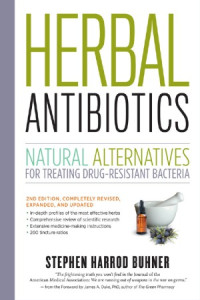 Stephen Harrod Buhner — Herbal Antibiotics Natural Alternatives for Treating Drug-resistant Bacteria