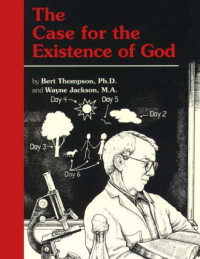 Bert Thompson, Wayne Jackson — The Case for the Existence of God