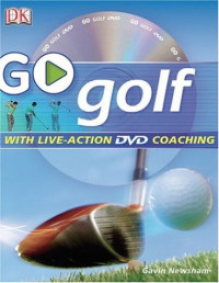 Gavin Newsham — Go Play Golf: Read It, Watch It, Do It (GO SERIES)