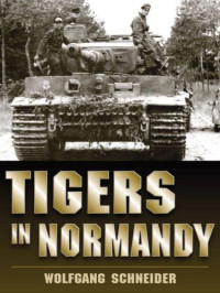 Wolfgang Schneider — Tigers in Normandy