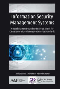 Almunawar Mohammad Nabil, Susanto Heru — Information Security Management Systems : A Novel Framework and Software As a Tool for Compliance with Information Security Standard