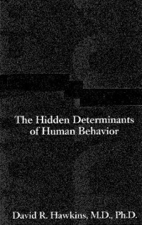 David R. Hawkins — Power vs. Force An Anatomy of Consciousness The Hidden Determinants Of Human Behavior