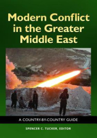 Spencer C. Tucker — Modern Conflict in the Greater Middle East: A Country-By-Country Guide
