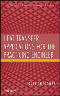 Louis Theodore — Heat Transfer Applications for the Practicing Engineer