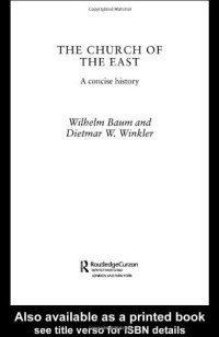 Wilhelm Baum: Dietmar W. Winkler — The Church of the East: A Concise History