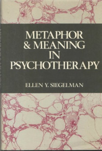 Ellen Y. Siegelman — Metaphor and Meaning in Psychotherapy