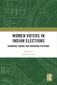 Sanjay Kumar — Women Voters in Indian Elections: Changing Trends and Emerging Patterns