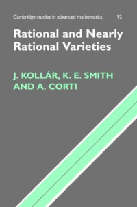 János Kollár, Karen E. Smith, Alessio Corti — Rational and nearly rational varieties