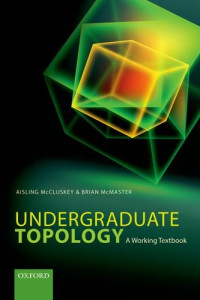 Aisling McCluskey, Brian McMaster — Undergraduate Topology: A Working Textbook